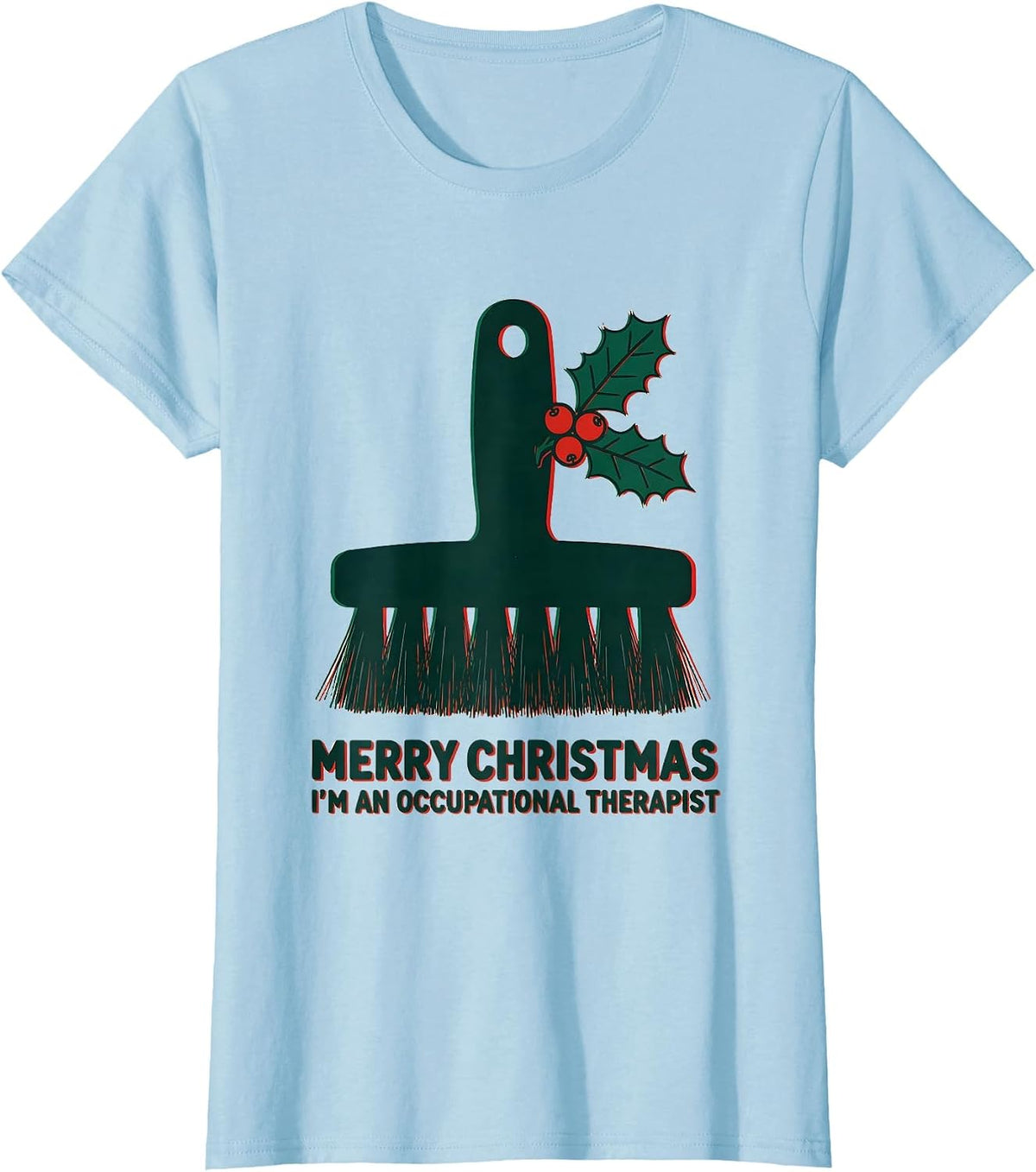 Women's Merry Christmas, I'm An Occupational Therapist Funny T-Shirt - Baby Blue