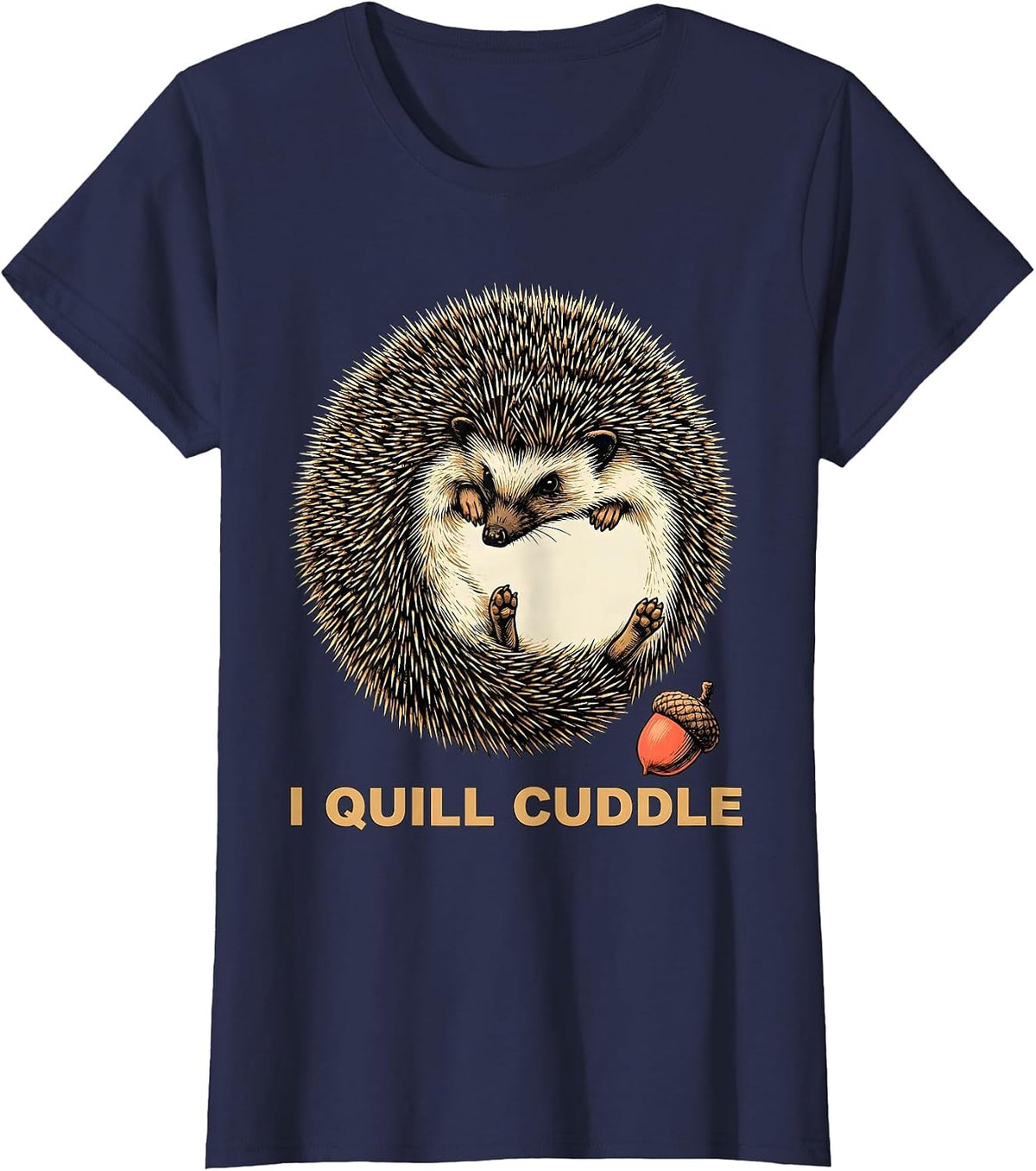 Women's I Quill Cuddle Whimsical Hedgehog Lover Animal Humor T-Shirt - Navy Blue
