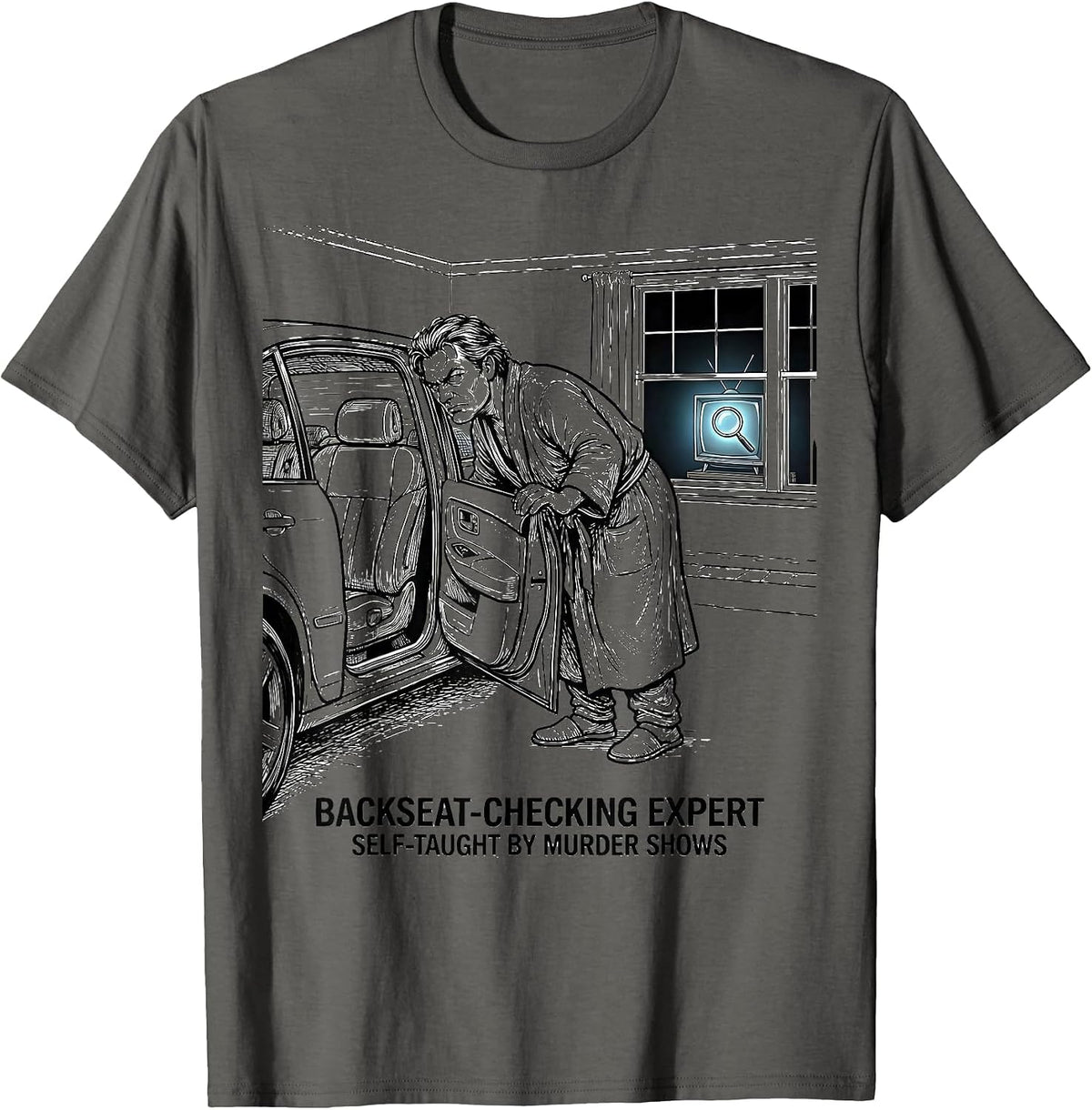Men's Backseat-Checking Expert, Self-Taught By Murder Shows T-Shirt - Asphalt Grey