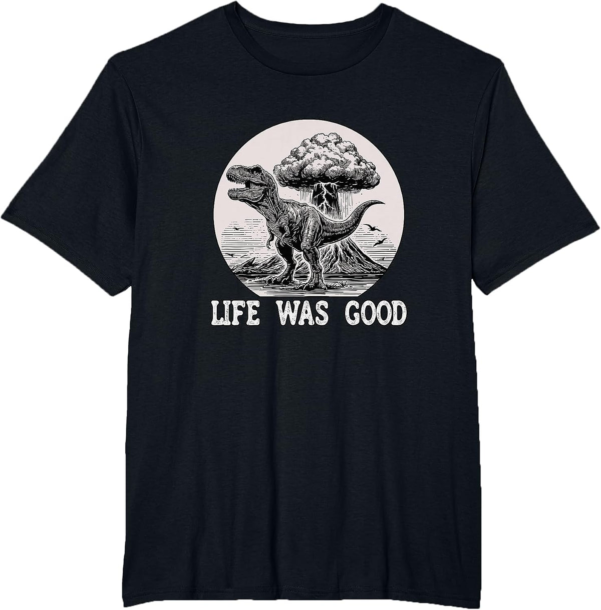 Dinosaur Life was Good Tyrannosaurus T-Shirt - Black