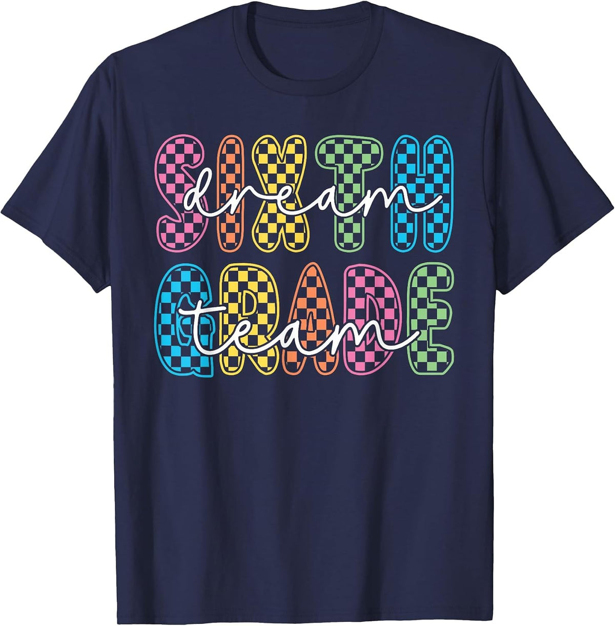 6th Sixth Grade Dream Team Teachers First Day Back to School T-Shirt - Navy Blue