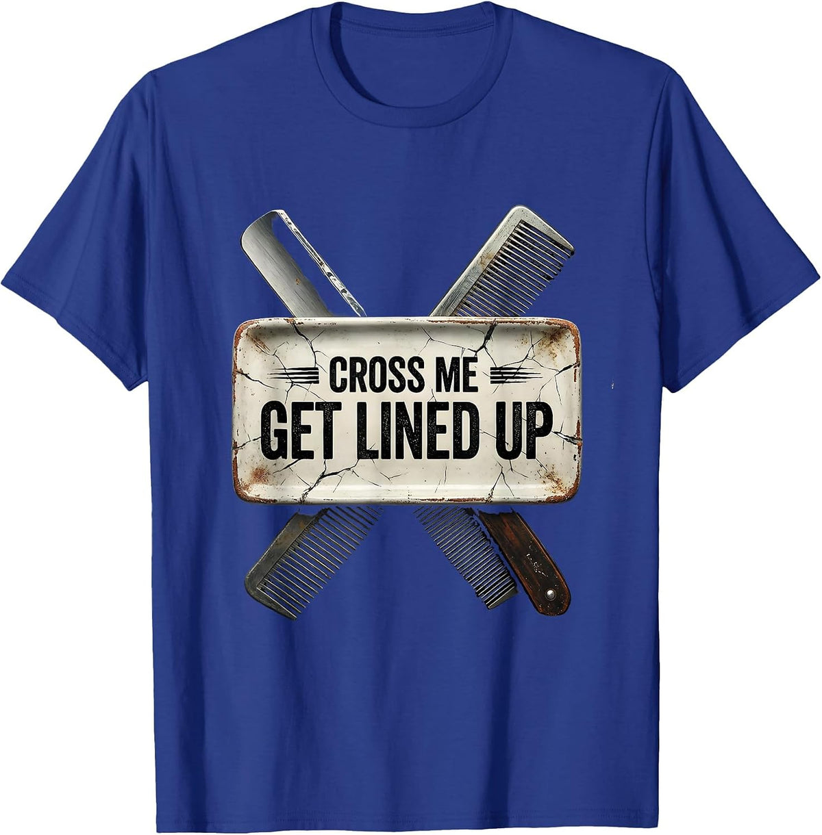 Men's Cross Me, Get Lined Up Funny Barber Bald Men Gift T-Shirt - Royal Blue