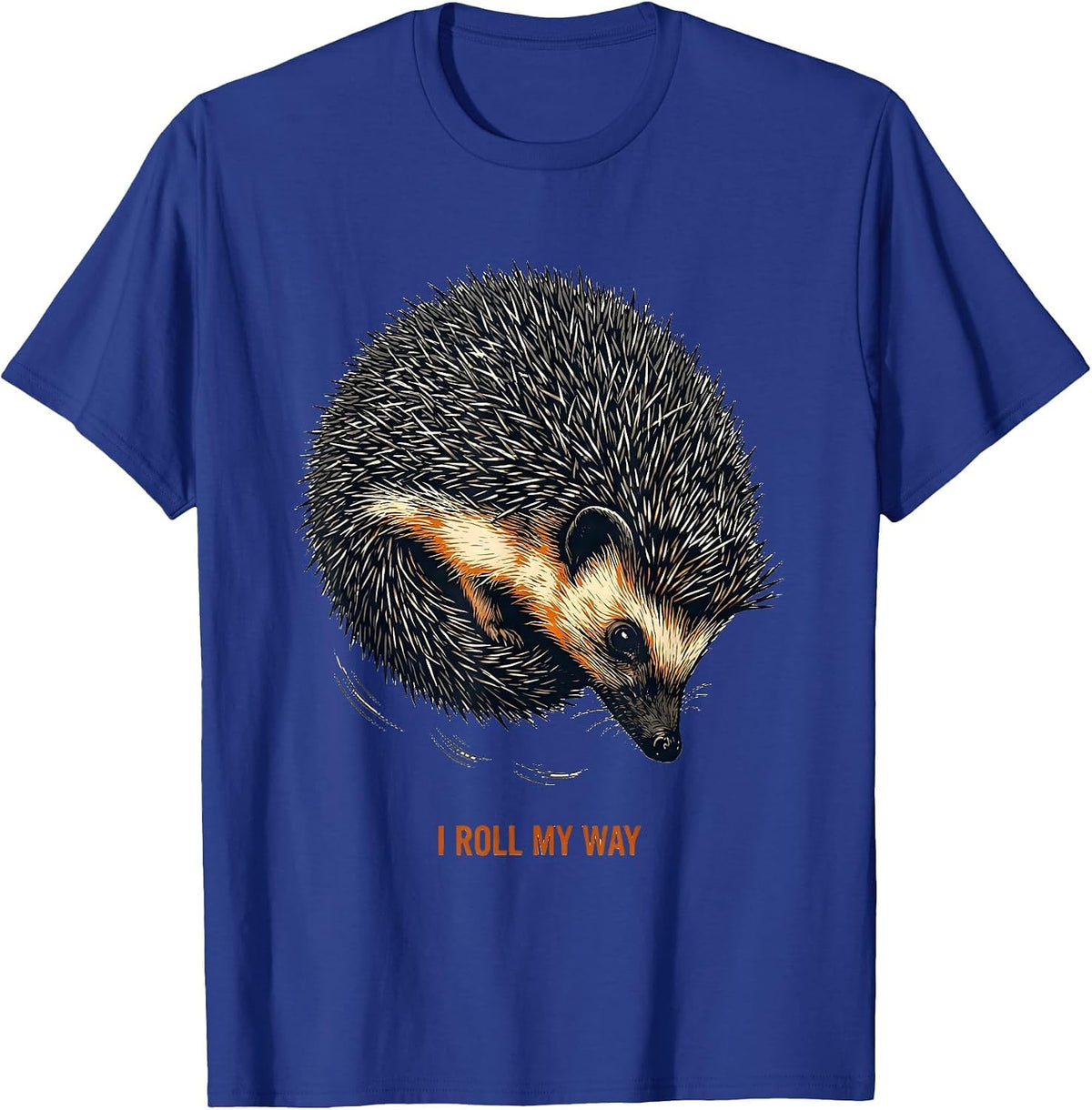 I Roll My Way Cute Hedgehog Lover Funny Animal Humor T-Shirt - Royal Blue