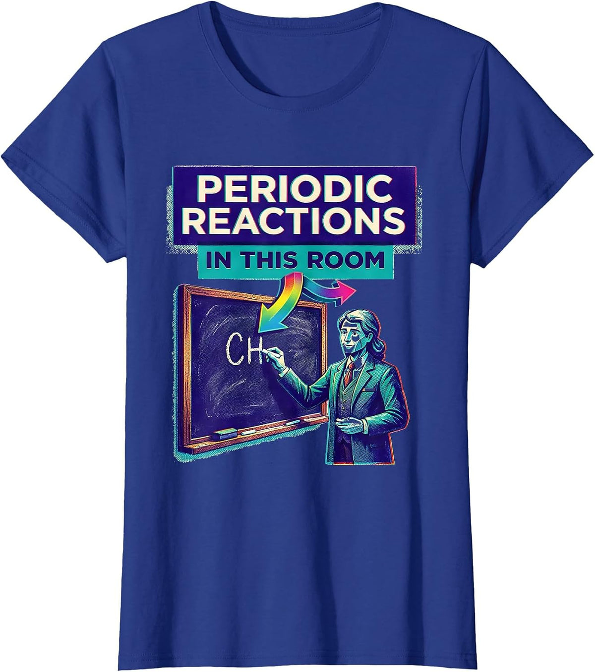 Women's Periodic Reactions In This Room Funny Science Teacher Gift T-Shirt - Royal Blue