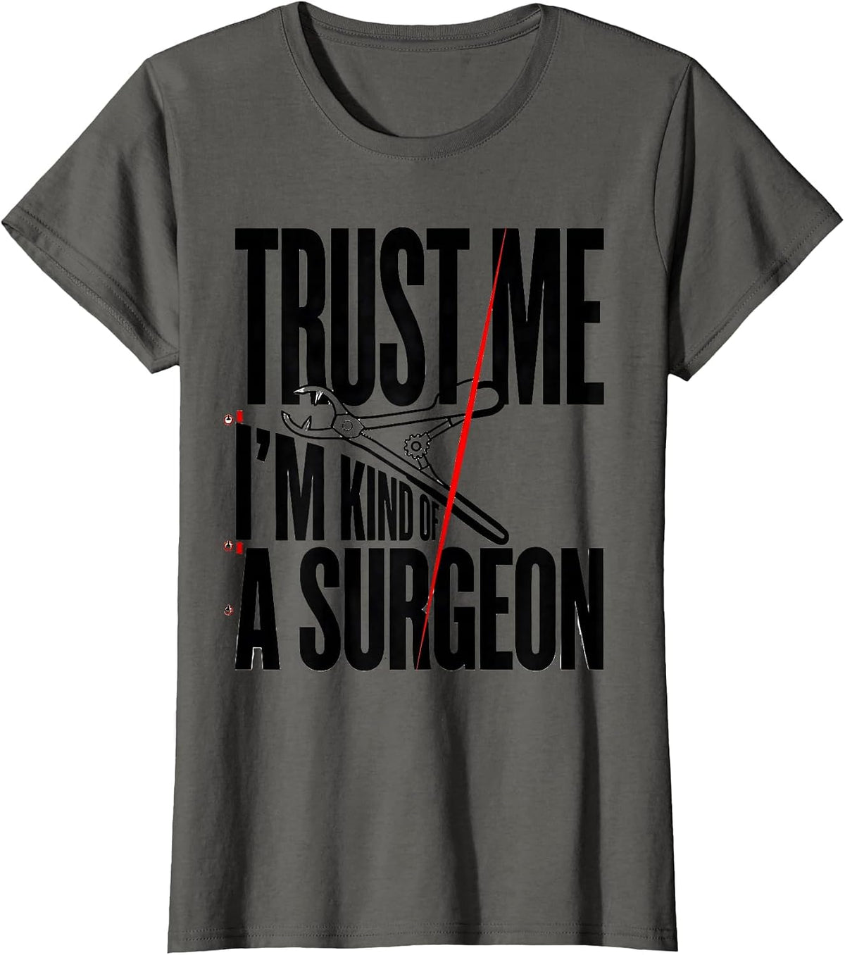Women's Trust Me I'm Kind Of A Surgeon Funny Medical Student Doctor T-Shirt - Asphalt Grey