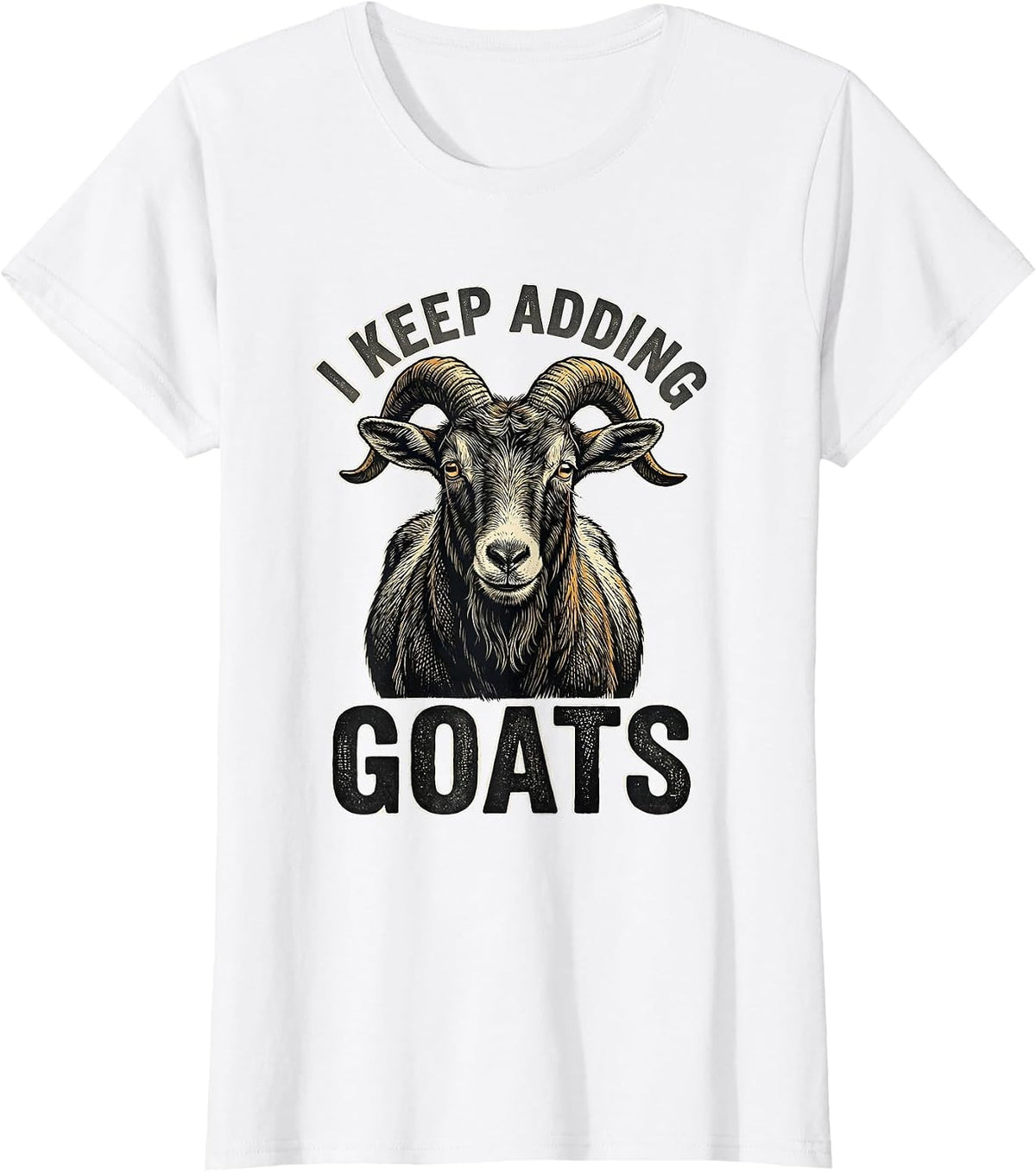 I Keep Adding Goats Funny Goat Lover Farmer Gift T-Shirt - White