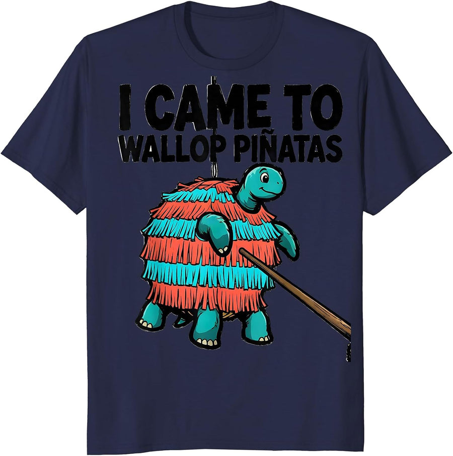 I Came To Wallop Piñatas Funny Cinco De Mayo Party Humor T-Shirt - Navy Blue
