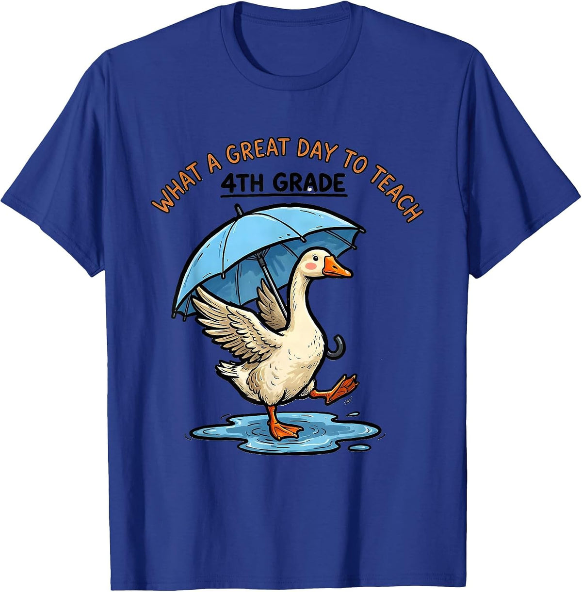 What A Great Day To Teach 4th Grade Funny Teacher Goose Back T-Shirt - Royal Blue