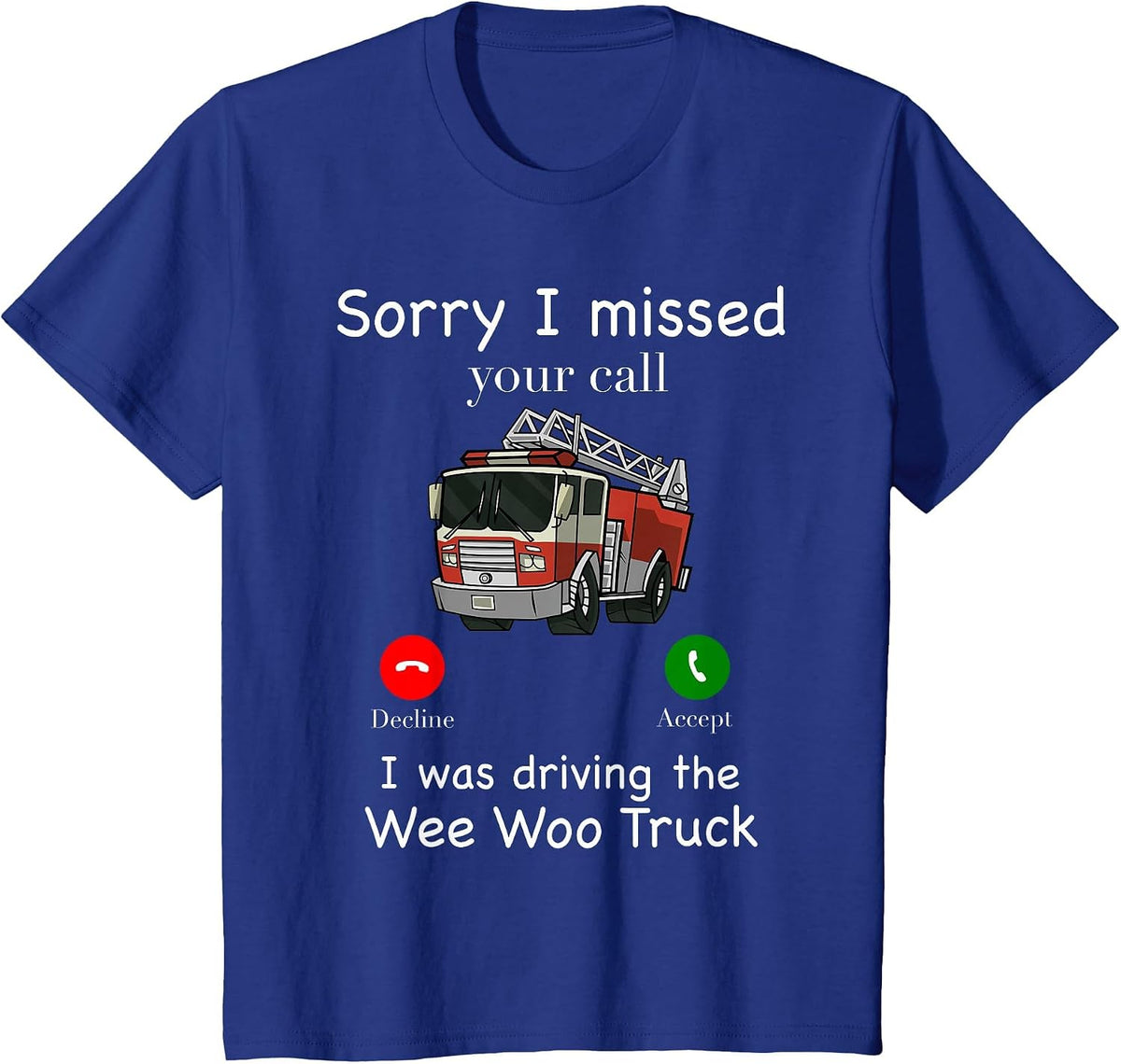 Sorry I Missed Your Call Funny Mens Fire Truck Fire Fighter T-Shirt - Royal Blue