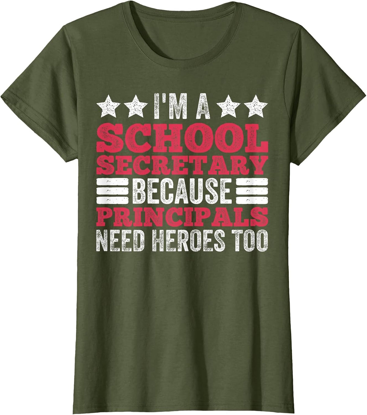 School Admin School Secretary Principals Need Heroes T-Shirt - Olive Green