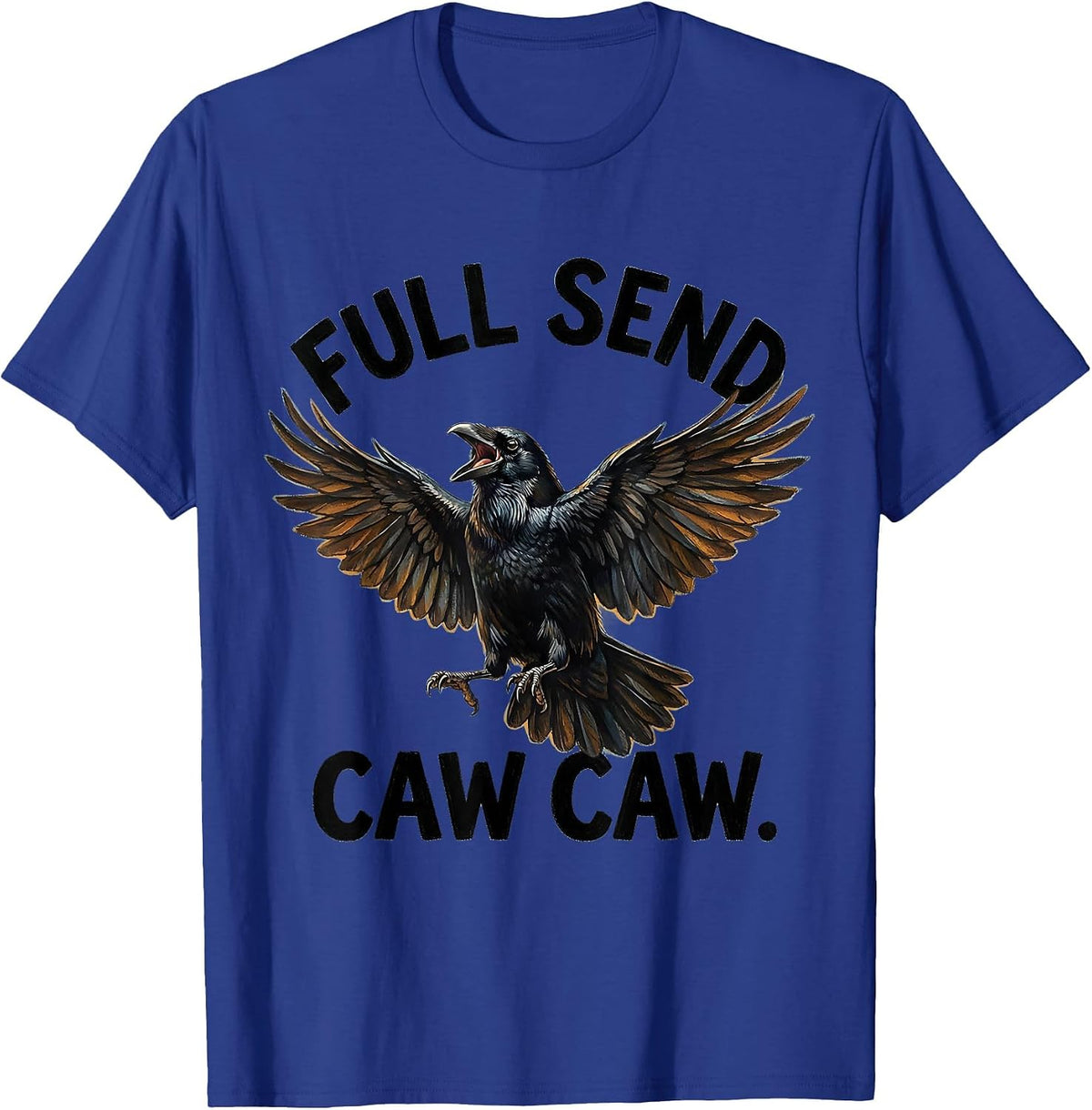 Full Send Caw Caw Bold Crow Design T-Shirt - Royal Blue