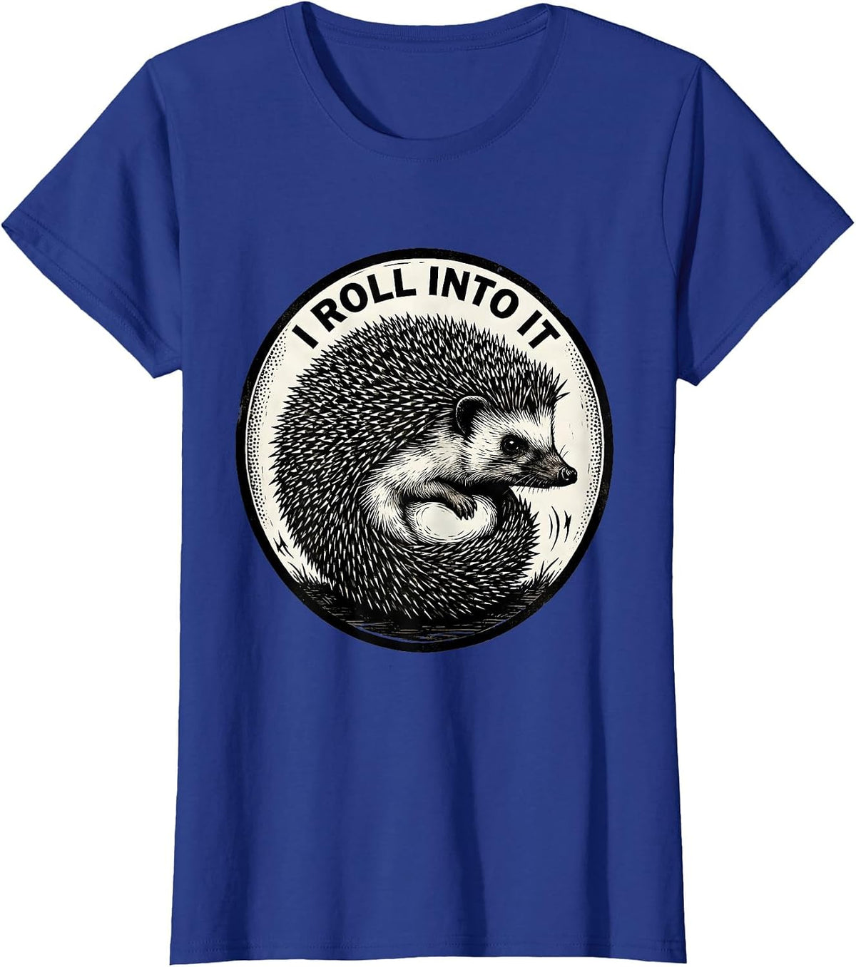 Women's I Roll Into It Cute Hedgehog Lover Funny Animal Humor T-Shirt - Royal Blue