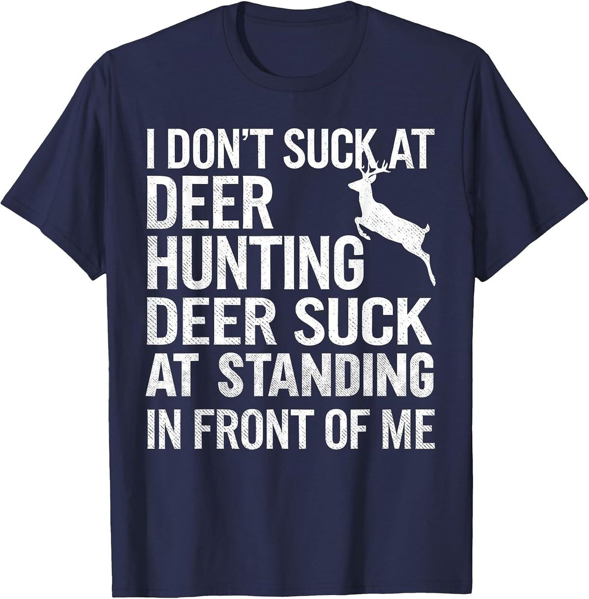 I Don't Suck At Deer Hunting Joke Funny Tee Buck Deer Hunter T-Shirt - Navy Blue