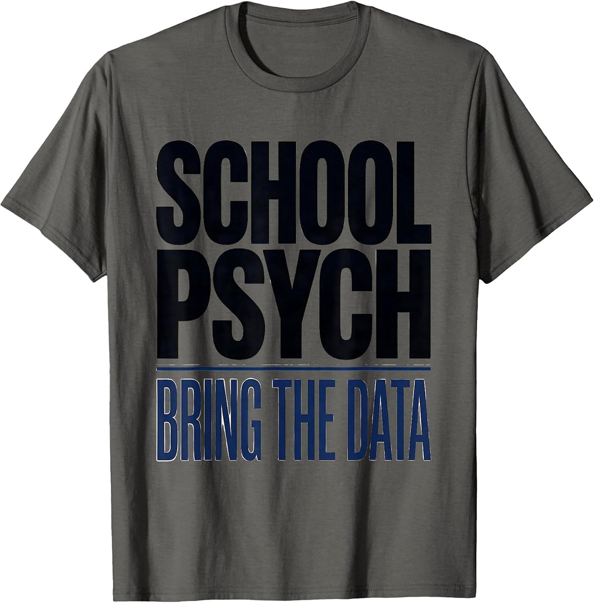 School Psych Bring The Data Funny School Counselor Humor T-Shirt - Asphalt Grey