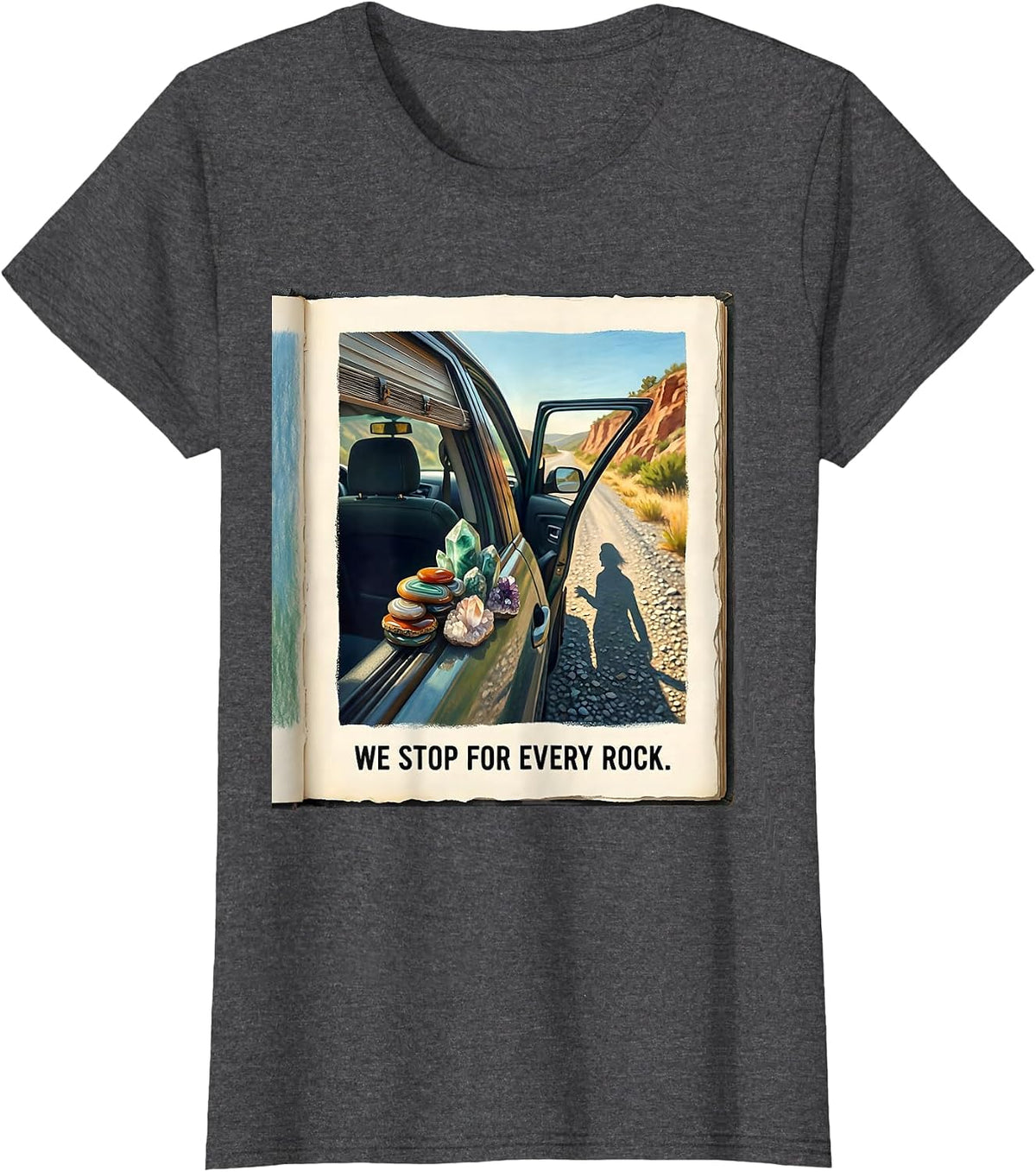Women's We Stop For Every Rock Funny Rock Collector Geode Hunter T-Shirt - Dark Heather Grey