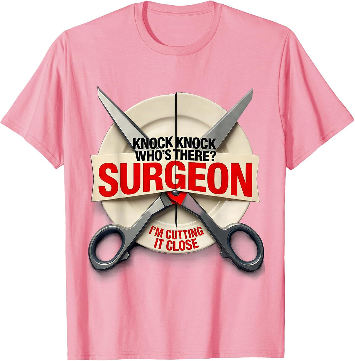 Men's Knock Knock Who's There? Surgeon — I'm Cutting It Close T-Shirt - Pink