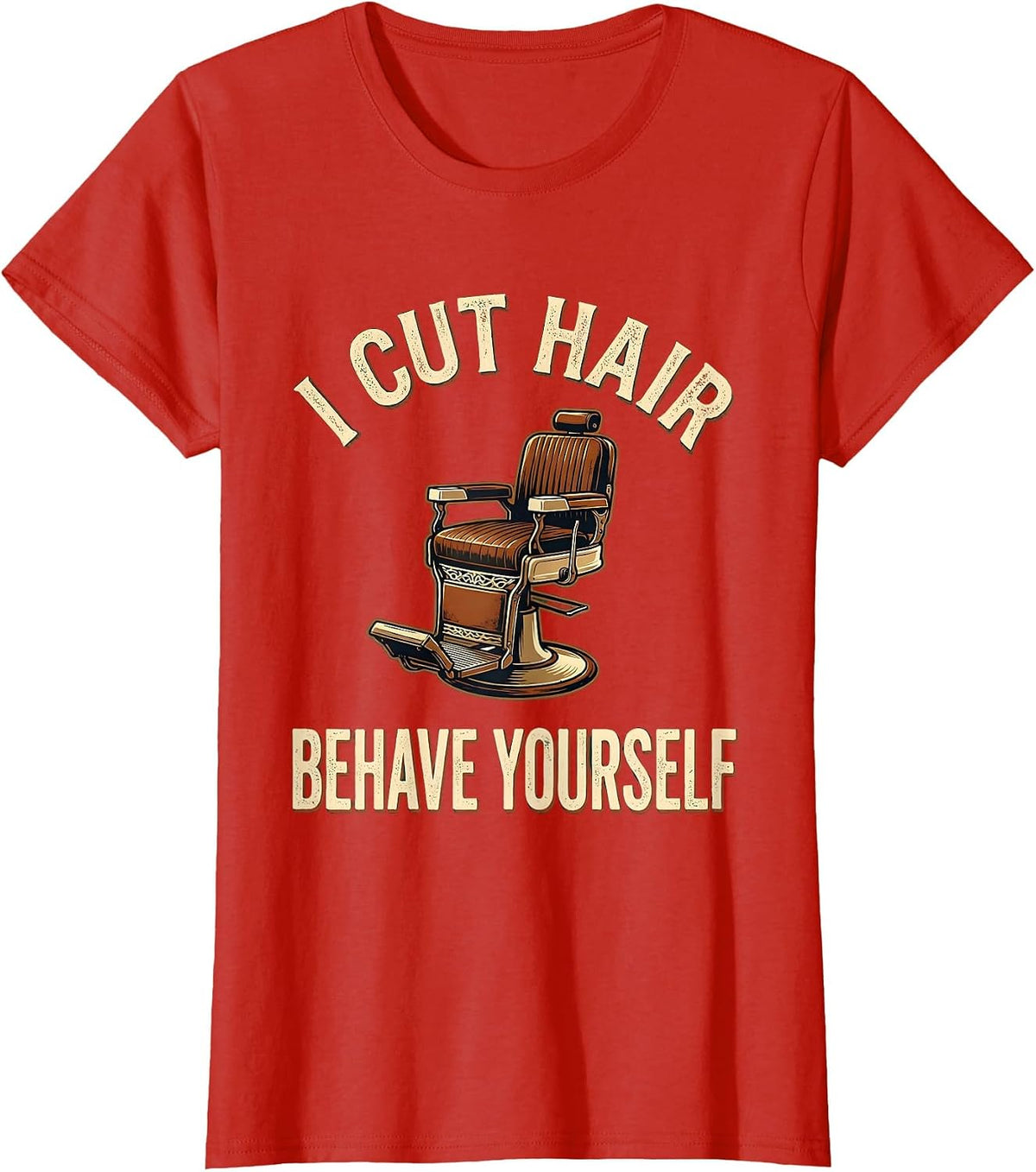 Women's I Cut Hair Behave Yourself Vintage Barber Gift Humor T-Shirt - Red