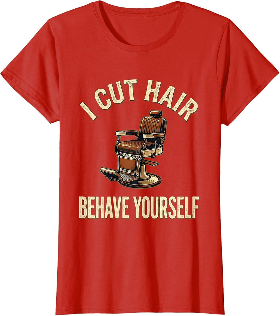 Women's I Cut Hair Behave Yourself Vintage Barber Gift Humor T-Shirt - Red