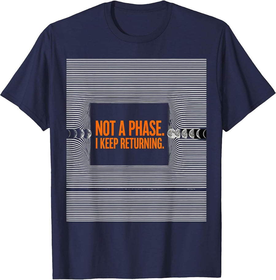 Not A Phase I Keep Returning Moon Phase Astronomy Celestial T-Shirt - Navy Blue