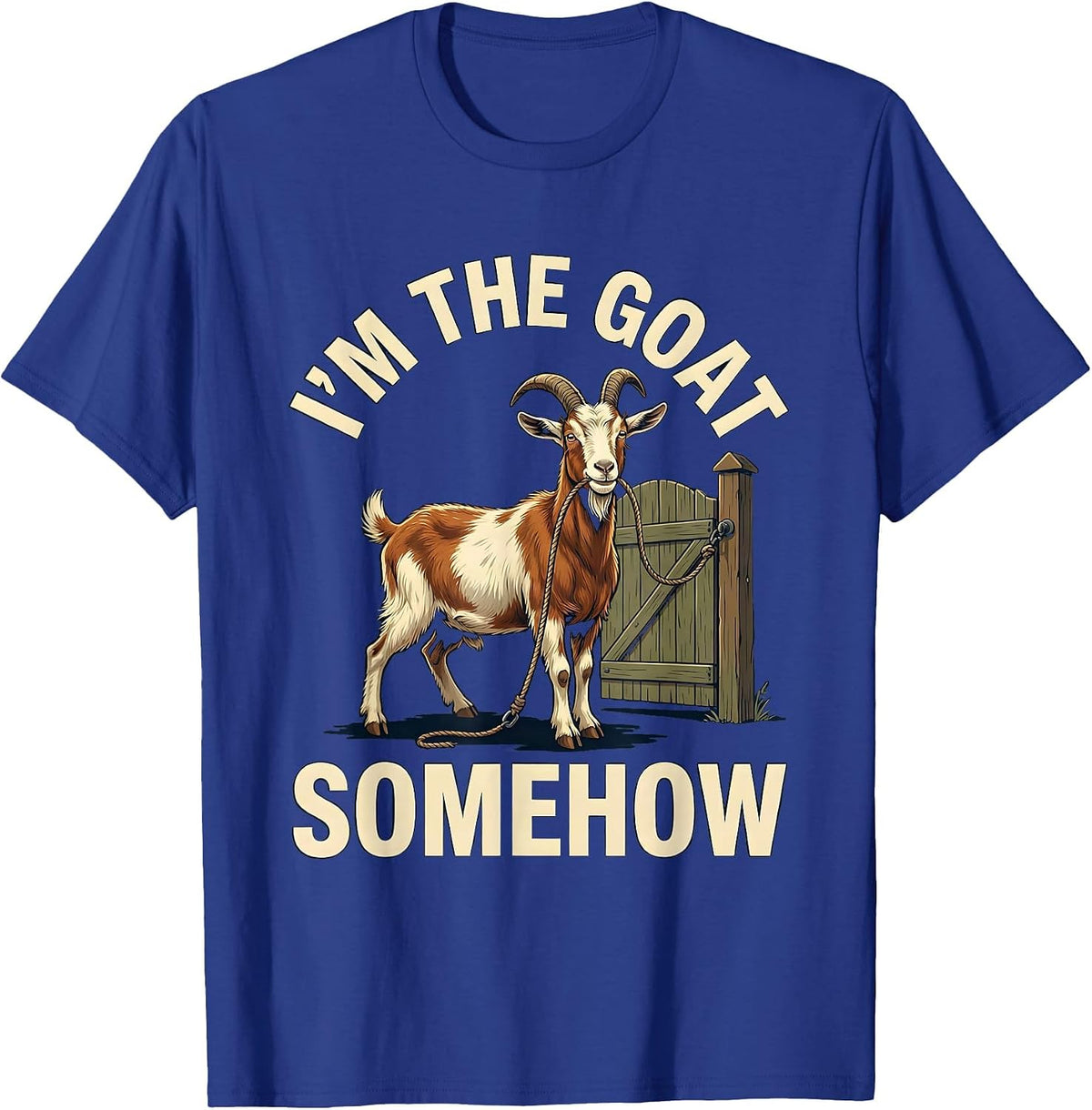 I'm The GOAT Somehow Funny Goat Owner Sports Fan Humor T-Shirt - Royal Blue