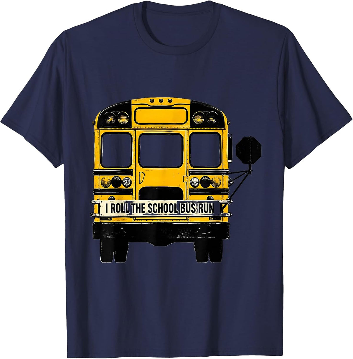 I Roll The School Bus Run Funny School Bus Driver Gift T-Shirt - Navy Blue
