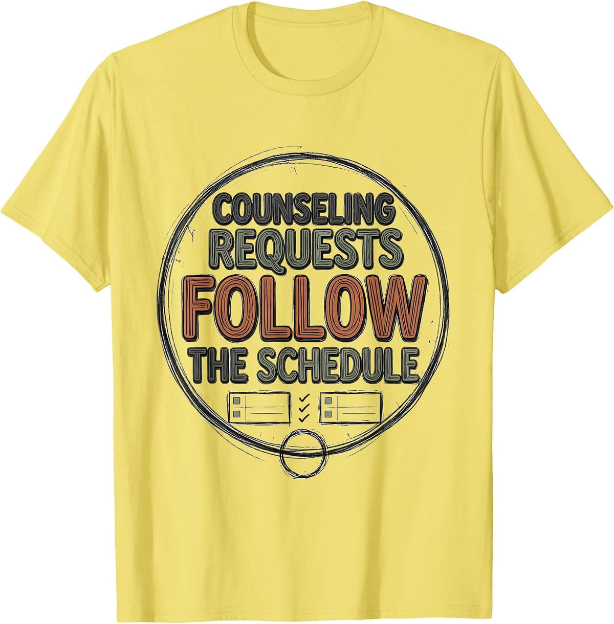 Men's Counseling Requests Follow The Schedule Funny School T-Shirt - Lemon Yellow