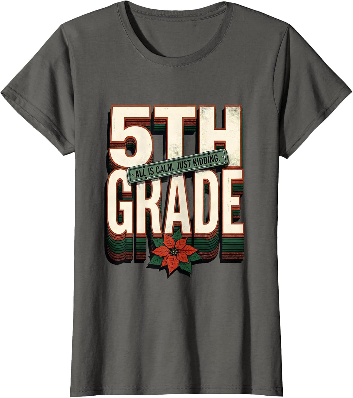 Women's All Is Calm Just Kidding 5th Grade Funny Teacher Christmas T-Shirt - Asphalt Grey