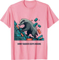 Honey Badger Keeps Digging Funny Animal Lover Meme Humor T-Shirt, Men, Pink, Medium - As Pictured