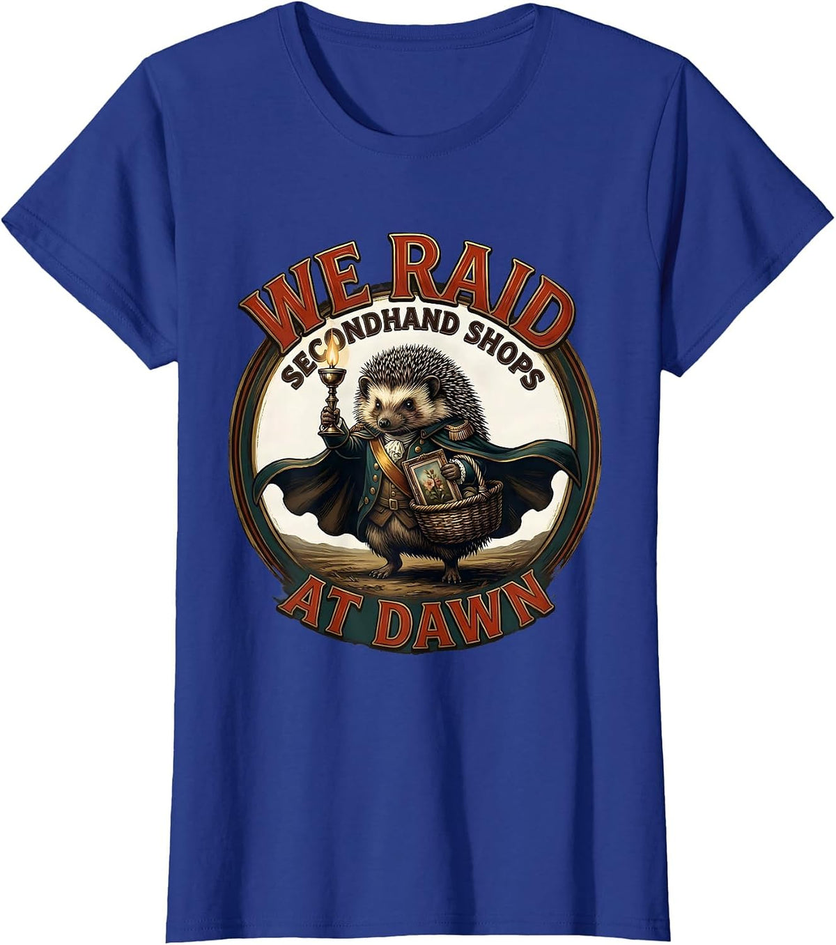 Women's We Raid Secondhand Shops At Dawn Funny Hedgehog Thrifting T-Shirt - Royal Blue