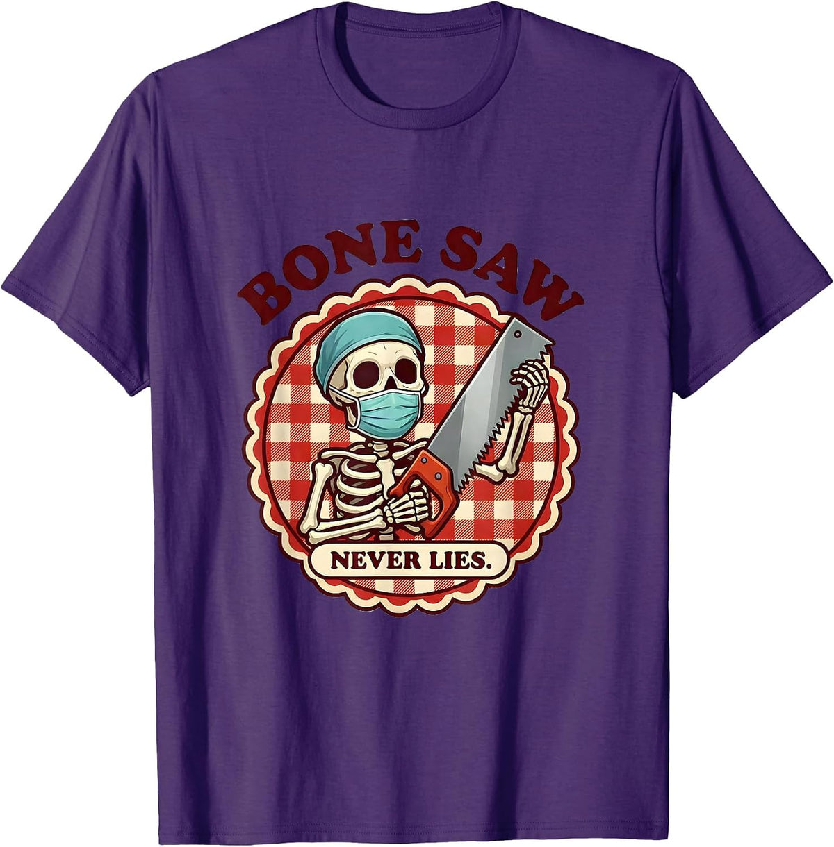 Men's Bone Saw Never Lies Halloween Skeleton Surgeon T-Shirt - Purple