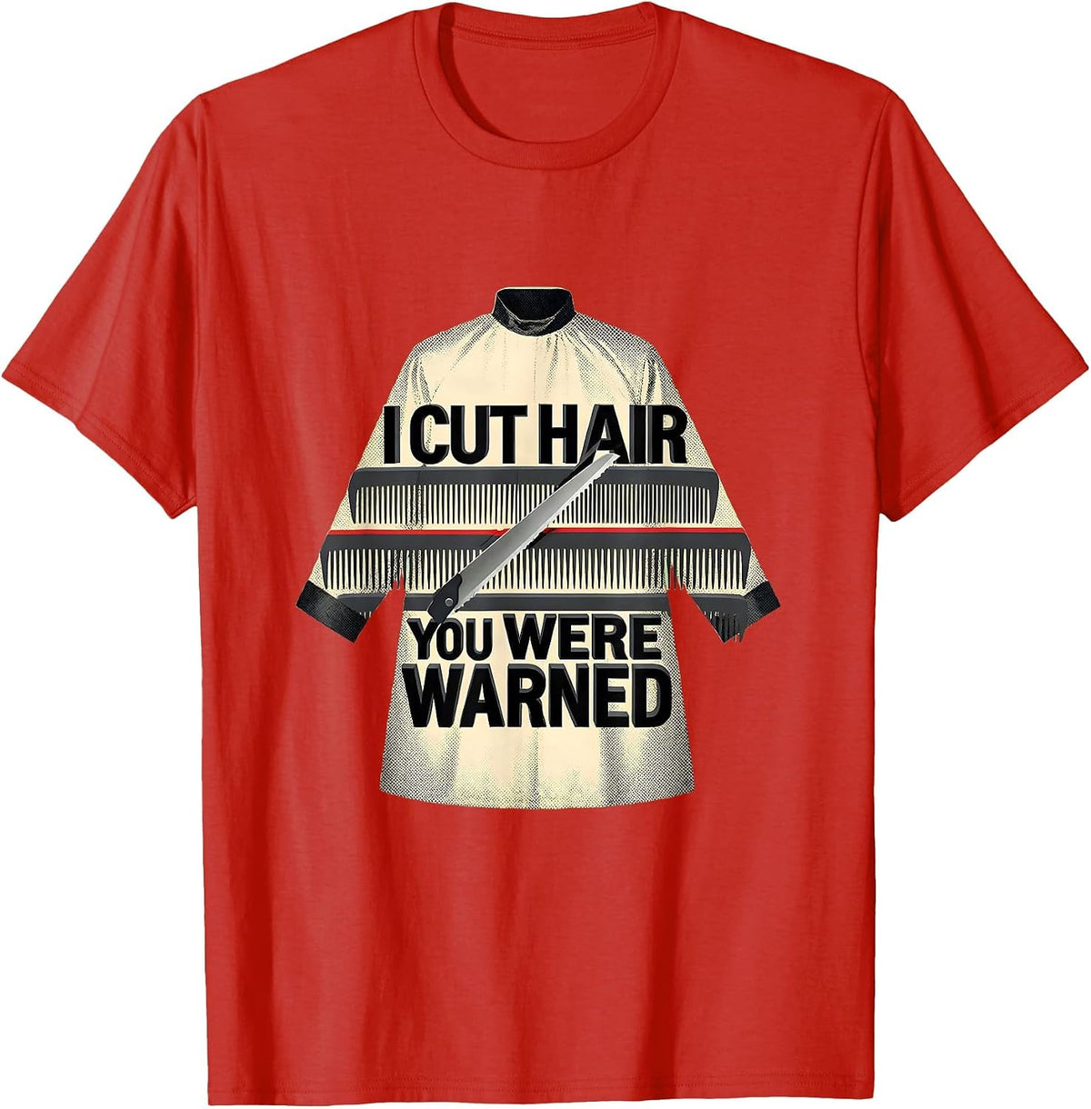 Men's I Cut Hair You Were Warned Funny Barber Hairstylist Gift T-Shirt - Red
