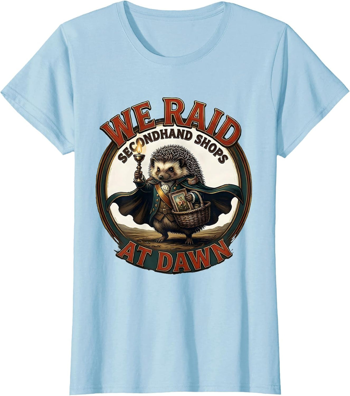 Women's We Raid Secondhand Shops At Dawn Funny Hedgehog Thrifting T-Shirt - Baby Blue