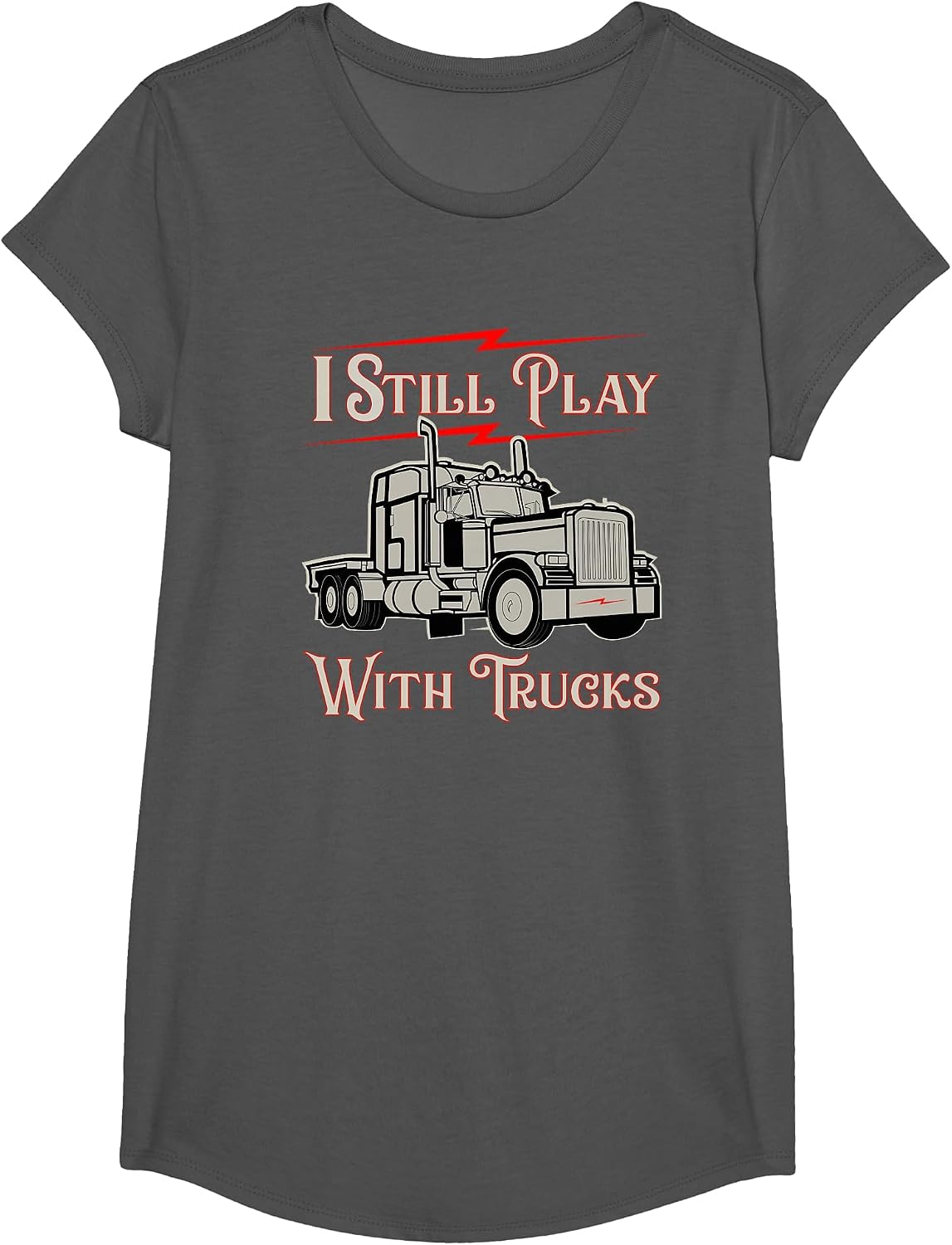 I Still Play with Trucks Funny Design for Truckers T-Shirt - Girls Asphalt Grey