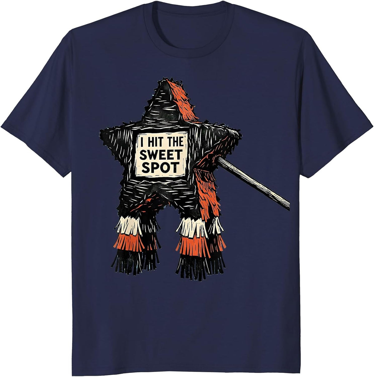 I Hit The Sweet Spot Funny Cinco De Mayo Party Costume Humor T-Shirt - Navy Blue