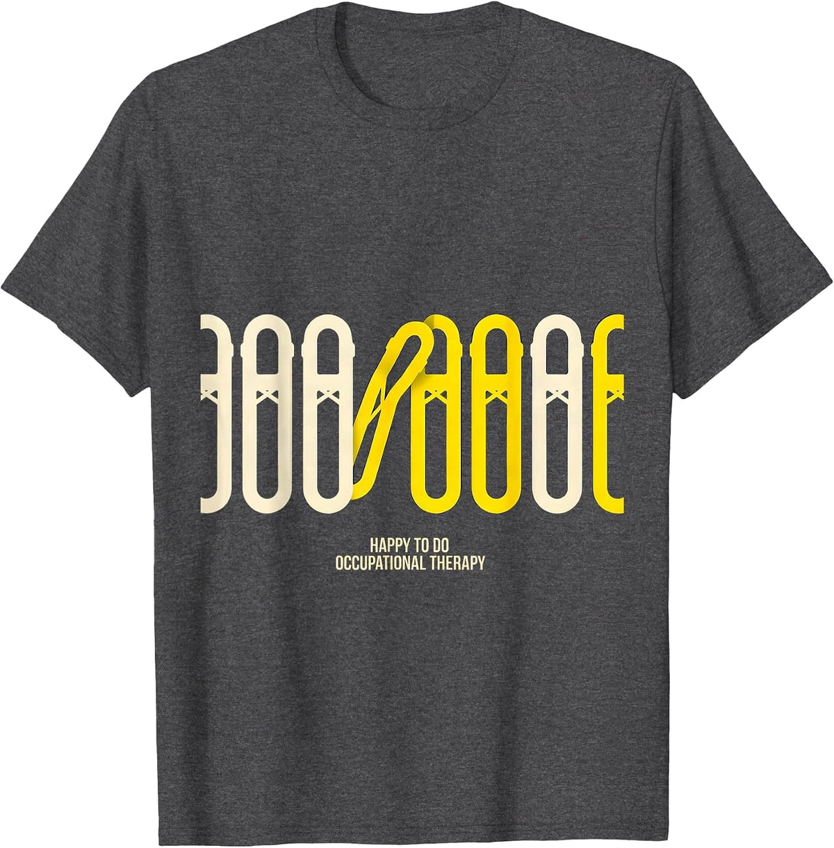 Happy To Do Occupational Therapy Funny OT Therapist Gift T-Shirt - Dark Heather Grey
