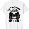 Men's I'm Pregnant And Feral Don't Poke Funny Pregnancy Humor T-Shirt - White