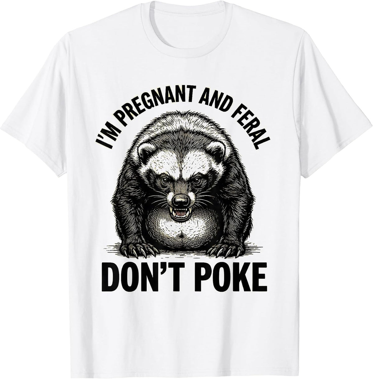 Men's I'm Pregnant And Feral Don't Poke Funny Pregnancy Humor T-Shirt - White