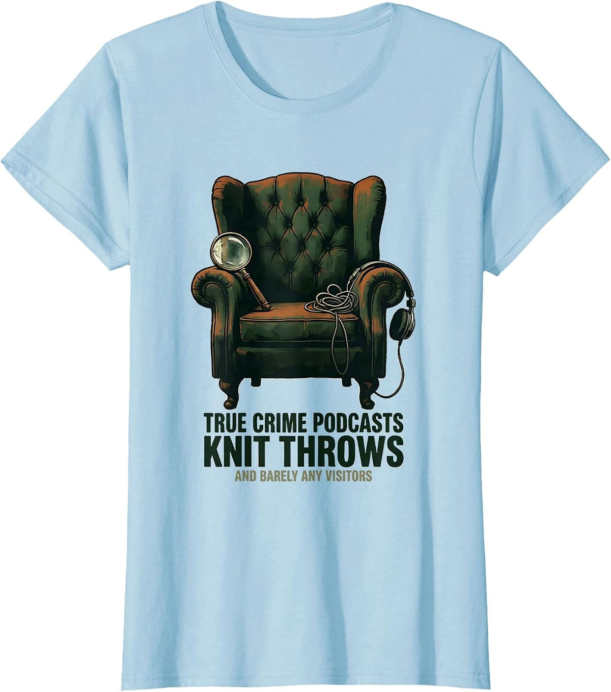 Women's True Crime Podcasts, Knit Throws, And Barely Any Visitors T-Shirt - Baby Blue