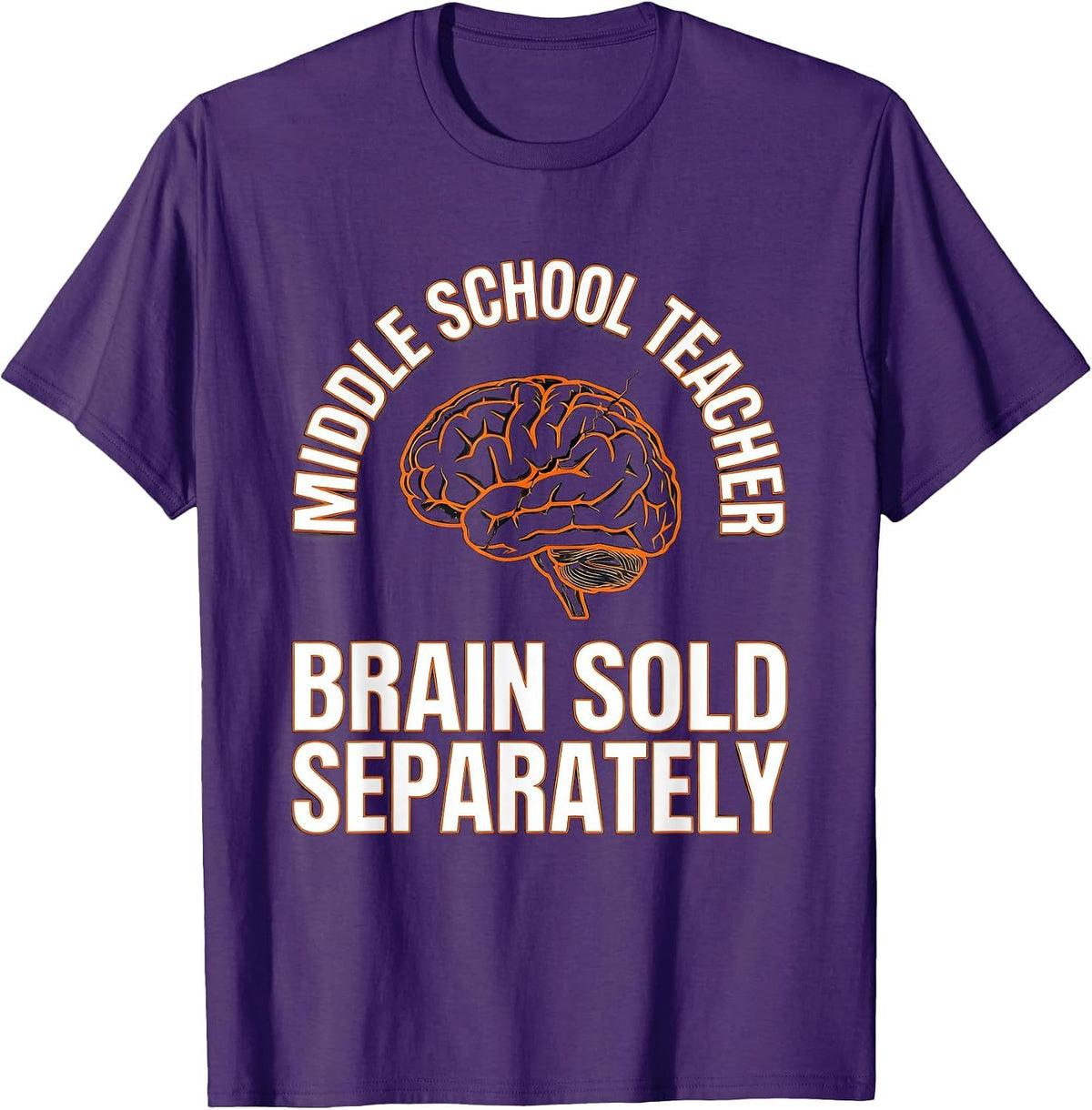 Men's Middle School Teacher, Brain Sold Separately Funny T-Shirt - Purple