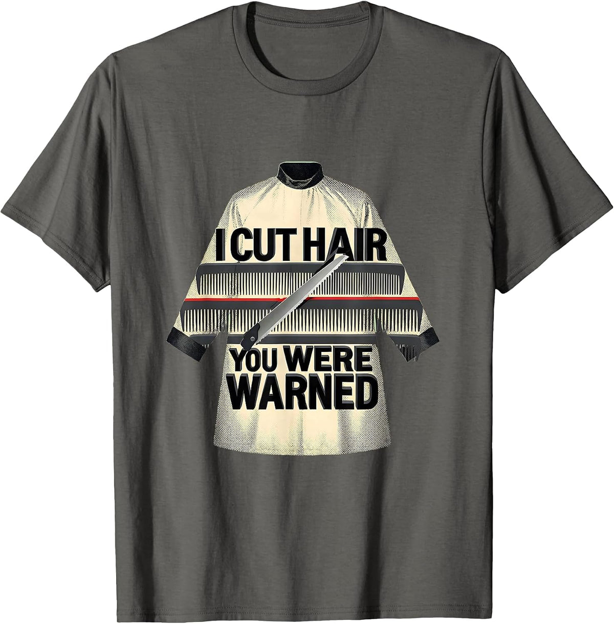 Men's I Cut Hair You Were Warned Funny Barber Hairstylist Gift T-Shirt - Asphalt Grey