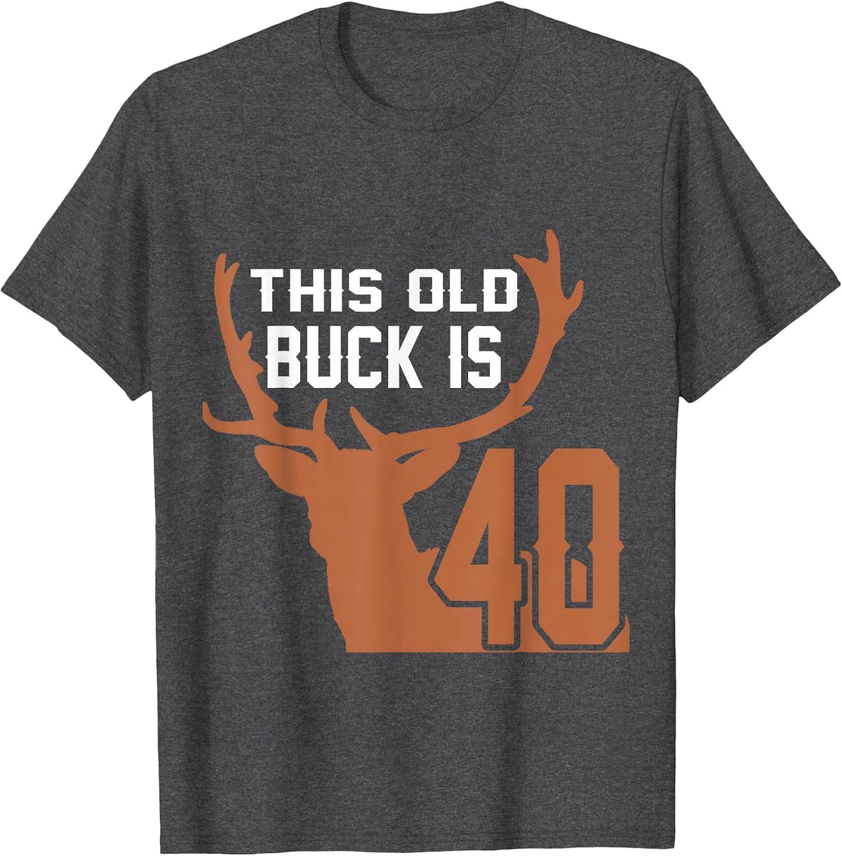 This Old Buck is 40: 40 Old Deer Hunter 40th Birthday Deer T-Shirt - Dark Heather Grey