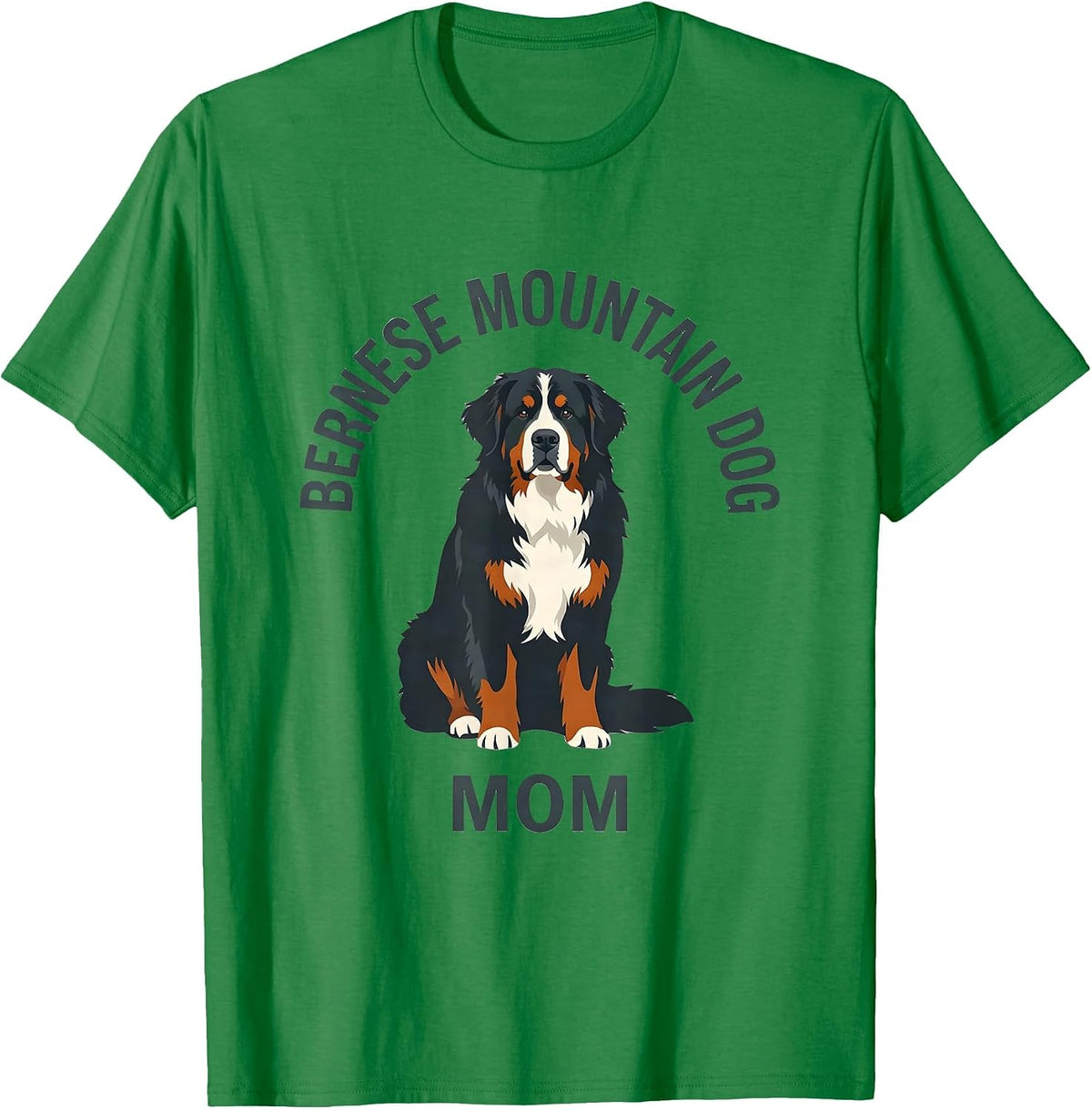 Men's Bernese Mountain Dog Mom Funny Dog Lover Humor T-Shirt - Kelly Green
