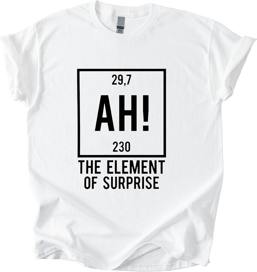 Ah Element of Surprise Shirt Chemistry Pun Graphic Tee Nerdy Science Humor Minimalist Laboratory Quote - White