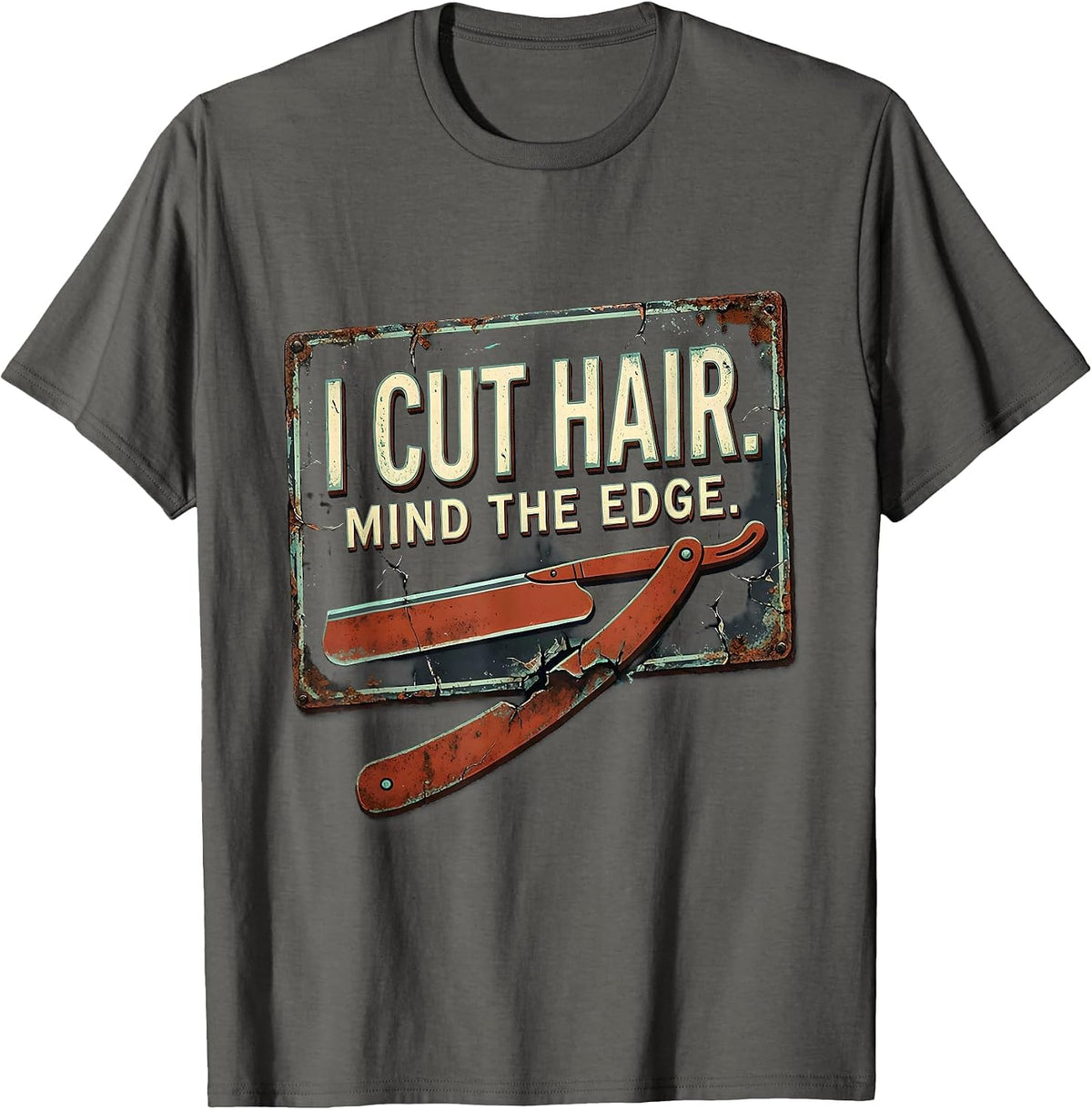 I Cut Hair Mind The Edge Distressed Barber Gift Humor T-Shirt - Asphalt Grey