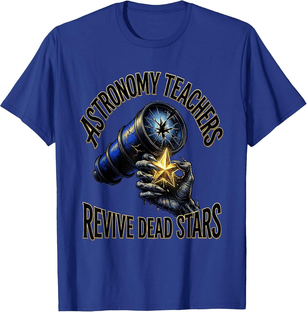 Men's Astronomy Teachers Revive Dead Stars Funny Zombie Teacher T-Shirt - Royal Blue