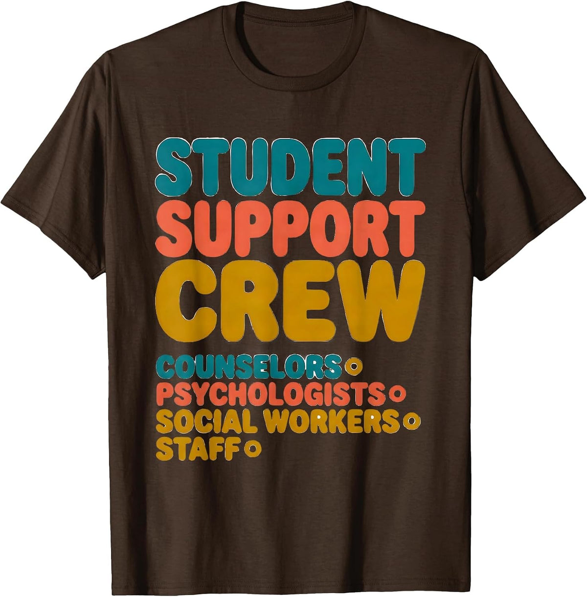 Student Support Crew Counselors Psychologists Social Workers T-Shirt - Brown