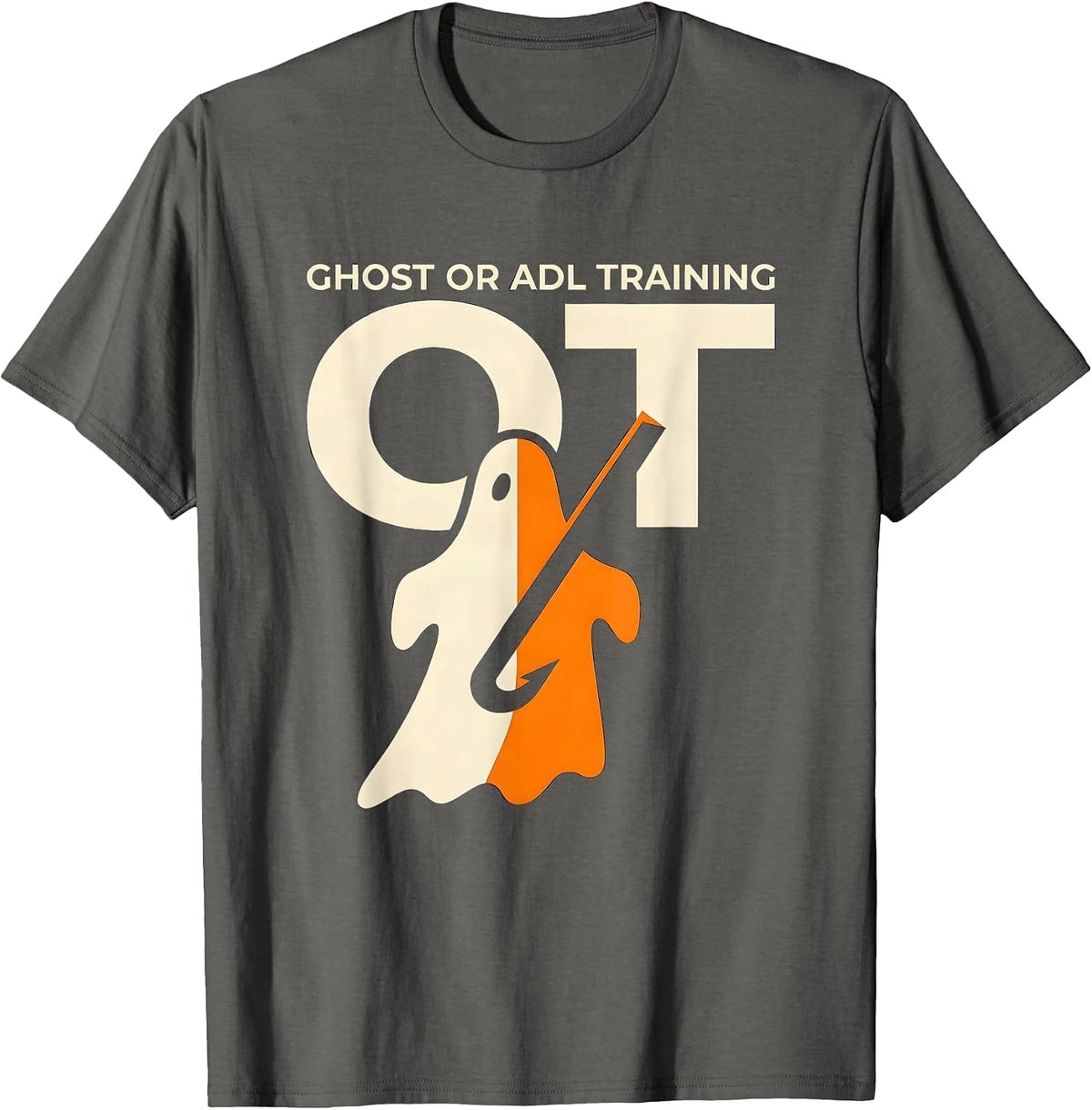 Ghost Or ADL Training OT Funny Occupational Therapy T-Shirt - Asphalt Grey