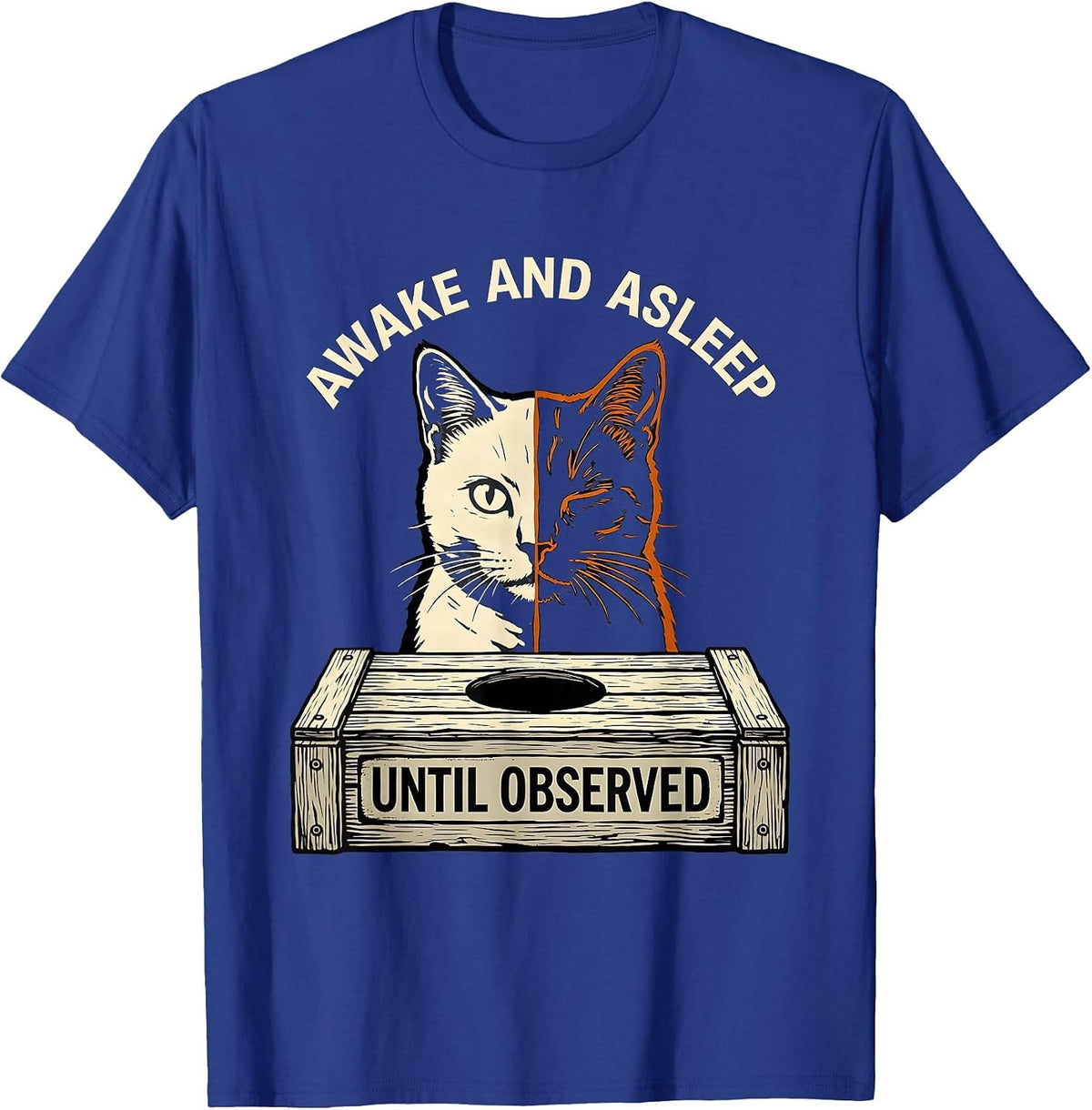 Awake and Asleep Until Observed Funny Quantum Physics Humor T-Shirt - Royal Blue