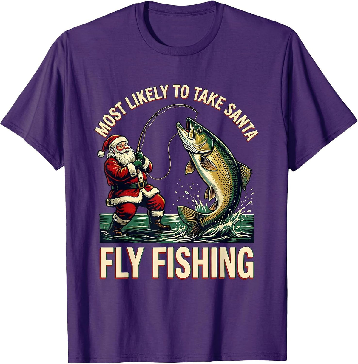 Most Likely To Take Santa Fly Fishing Funny Fishing T-Shirt - Purple