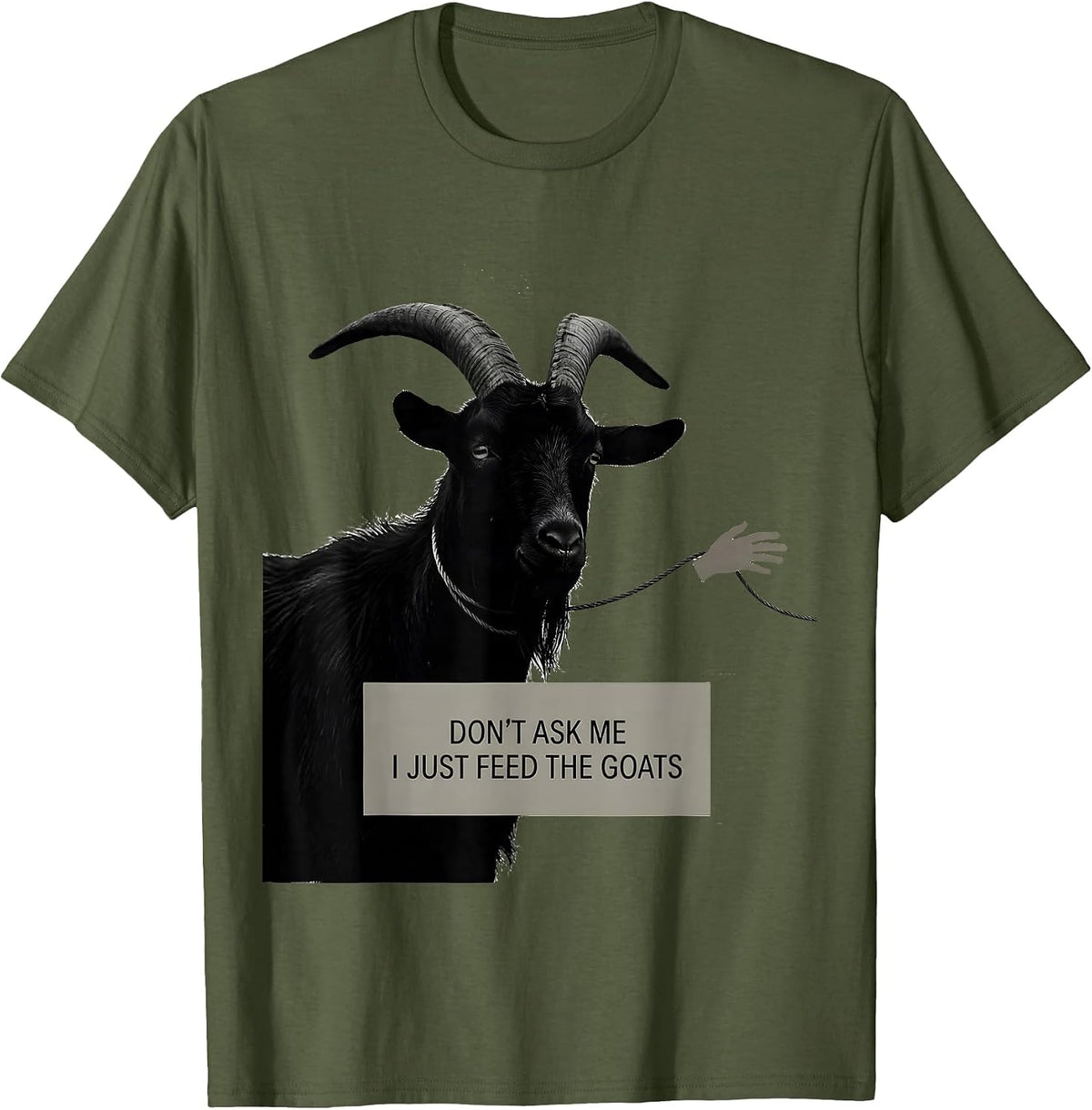Don't Ask Me, I Just Feed The Goats Funny Goat Lover Farmer T-Shirt - Olive Green